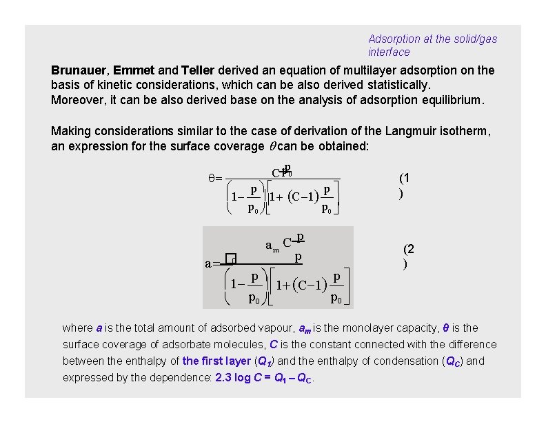 Adsorption at the solid/gas interface Brunauer, Emmet and Teller derived an equation of multilayer