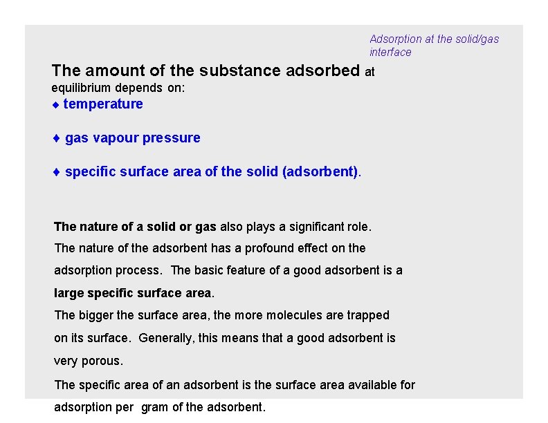 Adsorption at the solid/gas interface The amount of the substance adsorbed at equilibrium depends