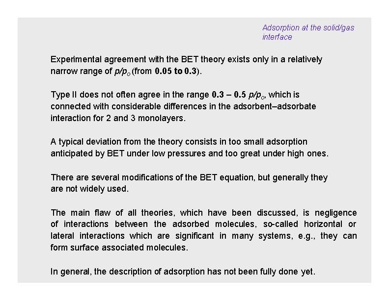 Adsorption at the solid/gas interface Experimental agreement with the BET theory exists only in