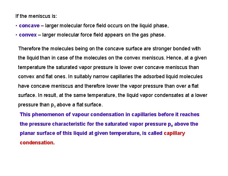 If the meniscus is: • concave – larger molecular force field occurs on the