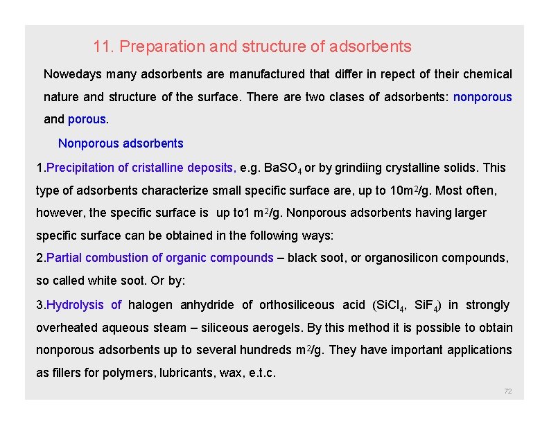 11. Preparation and structure of adsorbents Nowedays many adsorbents are manufactured that differ in