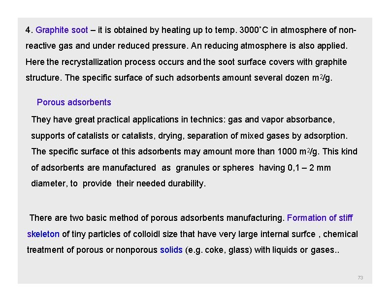 4. Graphite soot – it is obtained by heating up to temp. 3000˚C in