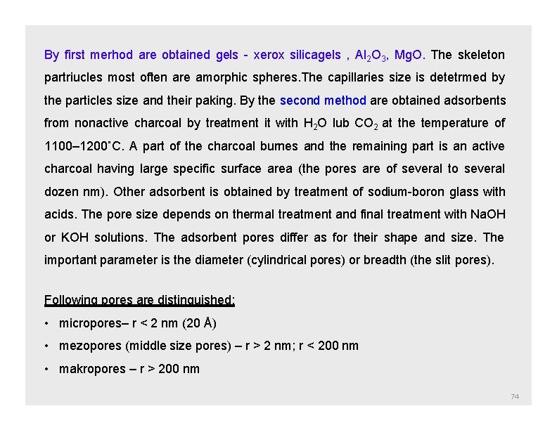 By first merhod are obtained gels - xerox silicagels , Al 2 O 3,