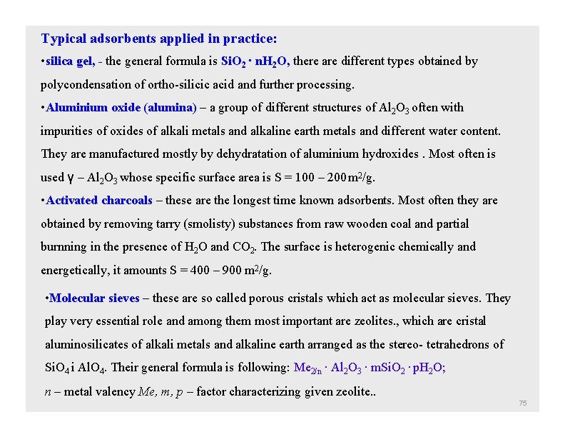 Typical adsorbents applied in practice: • silica gel, - the general formula is Si.