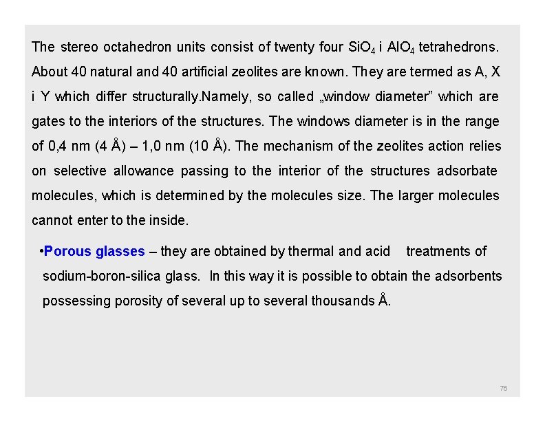The stereo octahedron units consist of twenty four Si. O 4 i Al. O