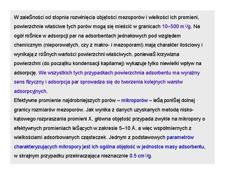 W zaleŜności od stopnia rozwinięcia objętości mezoporów i wielkości ich promieni, powierzchnie właściwe tych