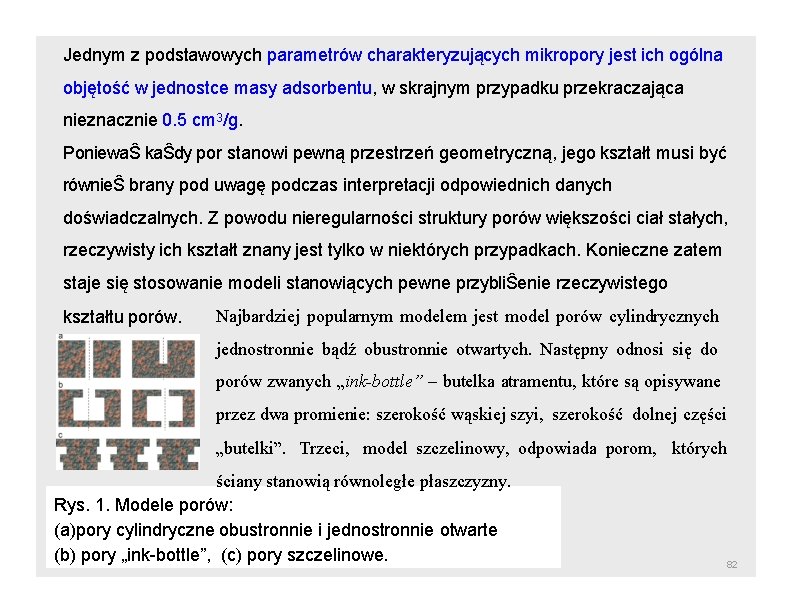 Jednym z podstawowych parametrów charakteryzujących mikropory jest ich ogólna objętość w jednostce masy adsorbentu,