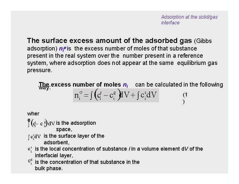 Adsorption at the solid/gas interface The surface excess amount of the adsorbed gas (Gibbs