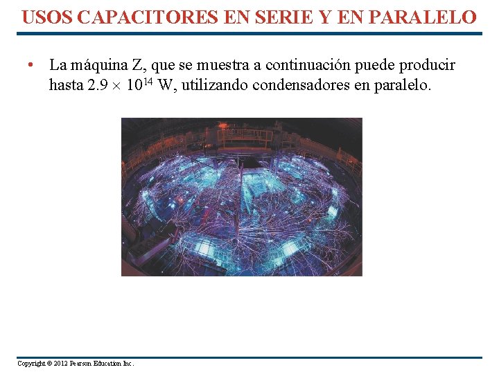 USOS CAPACITORES EN SERIE Y EN PARALELO • La máquina Z, que se muestra