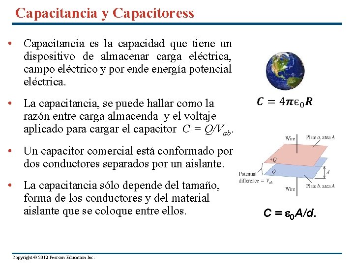 Capacitancia y Capacitoress • Capacitancia es la capacidad que tiene un dispositivo de almacenar