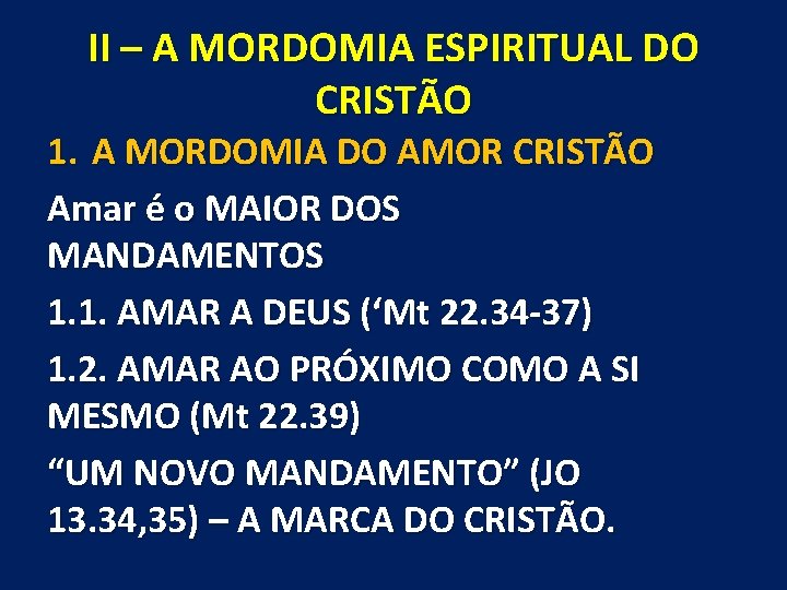 II – A MORDOMIA ESPIRITUAL DO CRISTÃO 1. A MORDOMIA DO AMOR CRISTÃO Amar