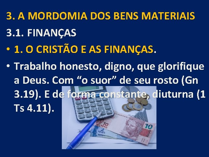 3. A MORDOMIA DOS BENS MATERIAIS 3. 1. FINANÇAS • 1. O CRISTÃO E