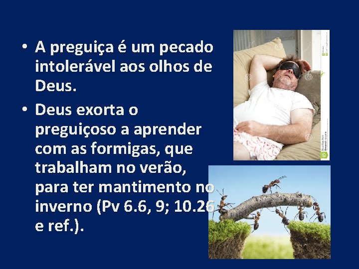 • A preguiça é um pecado intolerável aos olhos de Deus. • Deus • A preguiça é um pecado intolerável aos olhos de Deus. • Deus