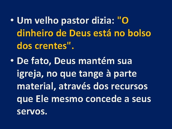  • Um velho pastor dizia: "O dinheiro de Deus está no bolso dos