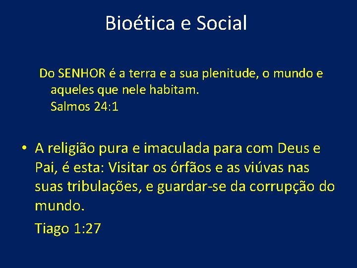 Bioética e Social Do SENHOR é a terra e a sua plenitude, o mundo