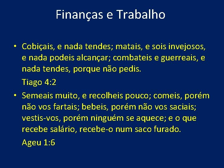 Finanças e Trabalho • Cobiçais, e nada tendes; matais, e sois invejosos, e nada