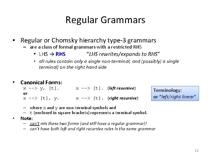 Regular Grammars • Regular or Chomsky hierarchy type-3 grammars – are a class of