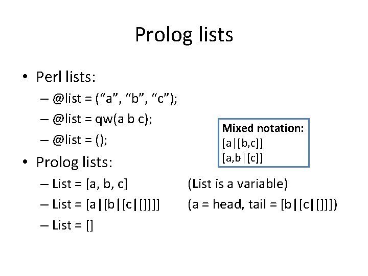 Prolog lists • Perl lists: – @list = (“a”, “b”, “c”); – @list =