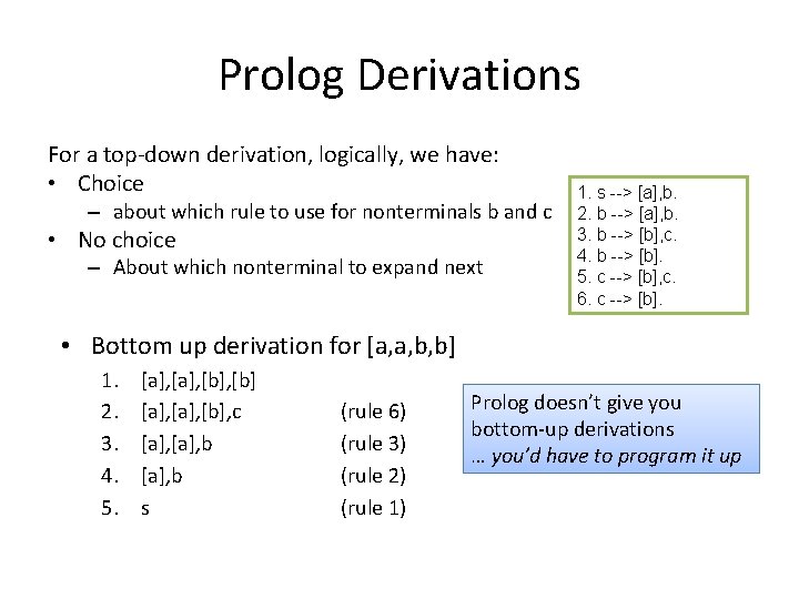 Prolog Derivations For a top-down derivation, logically, we have: • Choice – about which