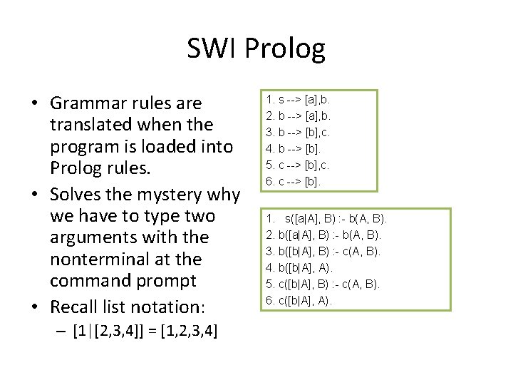 SWI Prolog • Grammar rules are translated when the program is loaded into Prolog