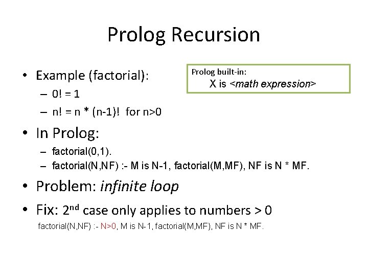 Prolog Recursion • Example (factorial): – 0! = 1 – n! = n *