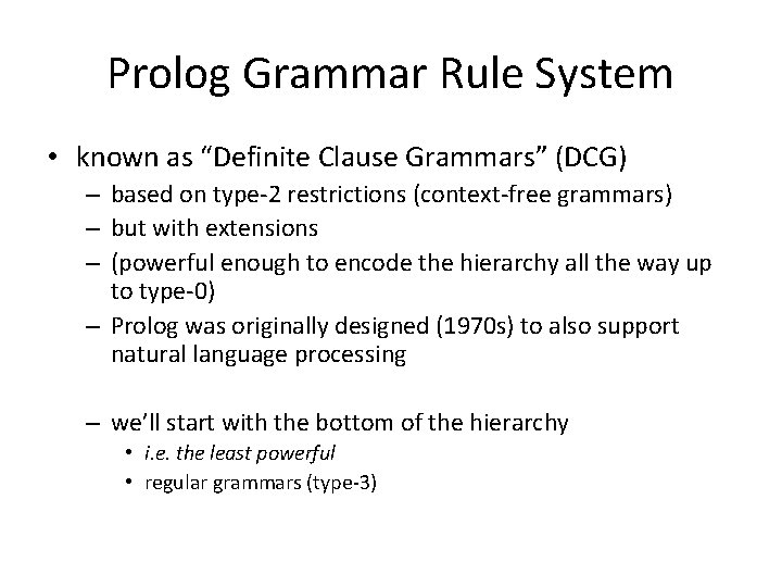 Prolog Grammar Rule System • known as “Definite Clause Grammars” (DCG) – based on