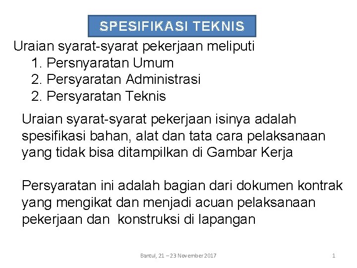 SPESIFIKASI TEKNIS Uraian syarat-syarat pekerjaan meliputi 1. Persnyaratan Umum 2. Persyaratan Administrasi 2. Persyaratan
