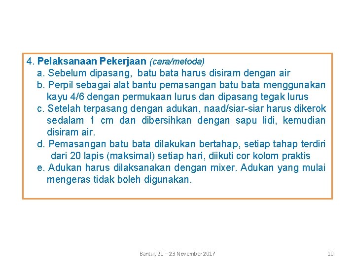 4. Pelaksanaan Pekerjaan (cara/metoda) a. Sebelum dipasang, batu bata harus disiram dengan air b.