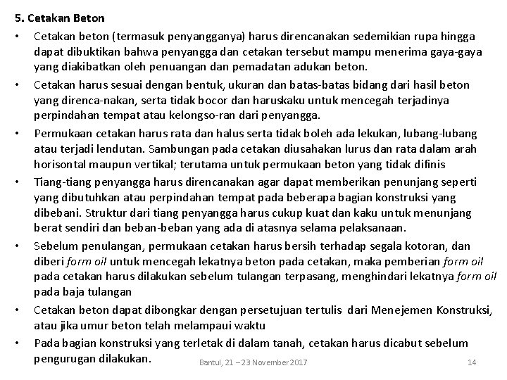 5. Cetakan Beton • Cetakan beton (termasuk penyangganya) harus direncanakan sedemikian rupa hingga dapat