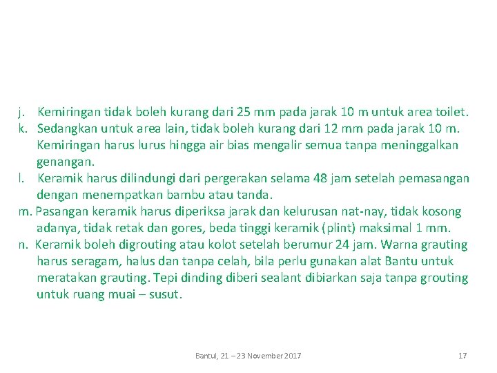 j. Kemiringan tidak boleh kurang dari 25 mm pada jarak 10 m untuk area