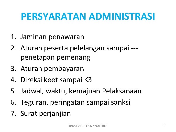 PERSYARATAN ADMINISTRASI 1. Jaminan penawaran 2. Aturan peserta pelelangan sampai penetapan pemenang 3. Aturan