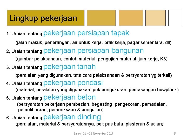 Lingkup pekerjaan 1. Uraian tentang pekerjaan persiapan tapak (jalan masuk, penerangan, air untuk kerja,