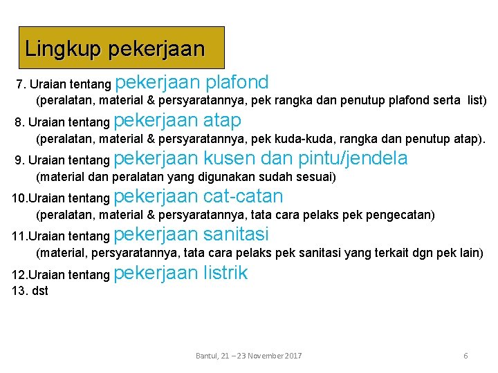 Lingkup pekerjaan 7. Uraian tentang pekerjaan plafond (peralatan, material & persyaratannya, pek rangka dan