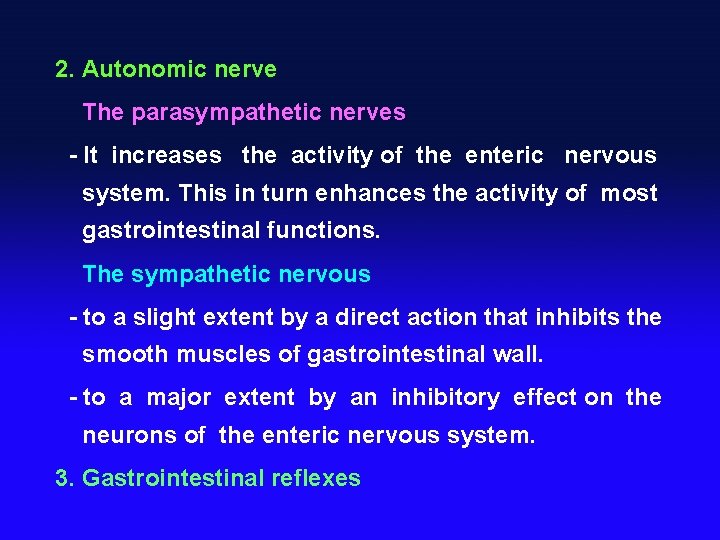 2. Autonomic nerve The parasympathetic nerves - It increases the activity of the enteric