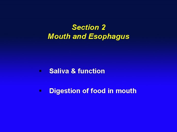 Section 2 Mouth and Esophagus § Saliva & function § Digestion of food in