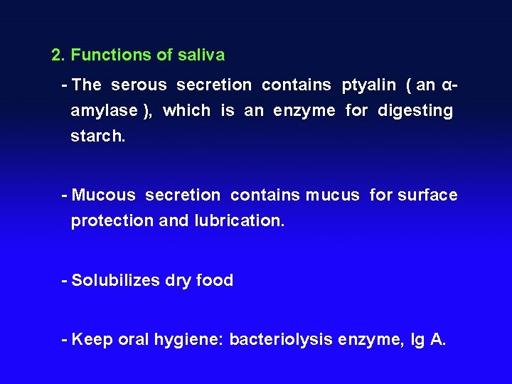 2. Functions of saliva - The serous secretion contains ptyalin ( an αamylase ),