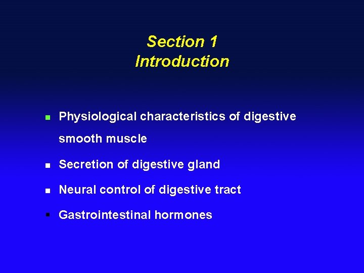 Section 1 Introduction n Physiological characteristics of digestive smooth muscle n Secretion of digestive