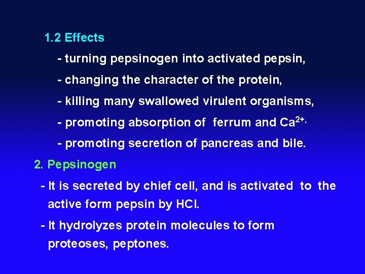 1. 2 Effects - turning pepsinogen into activated pepsin, - changing the character of