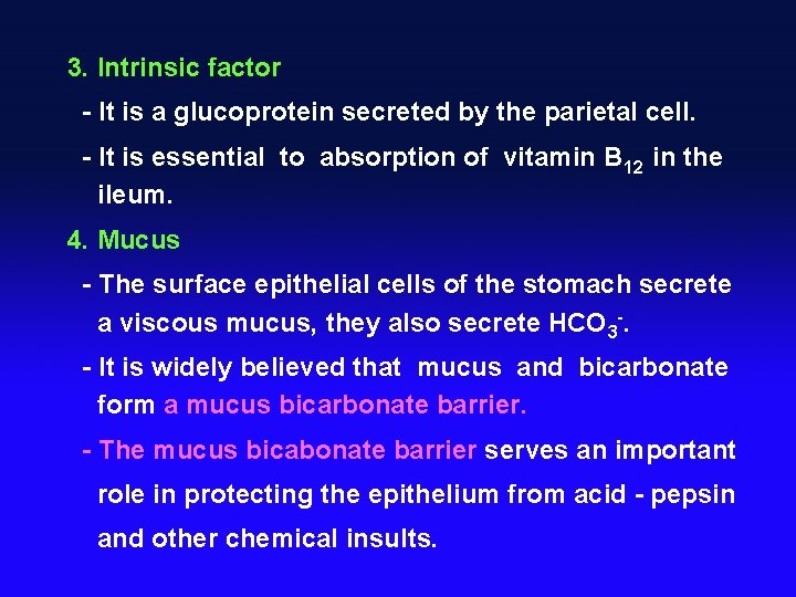 3. Intrinsic factor - It is a glucoprotein secreted by the parietal cell. -