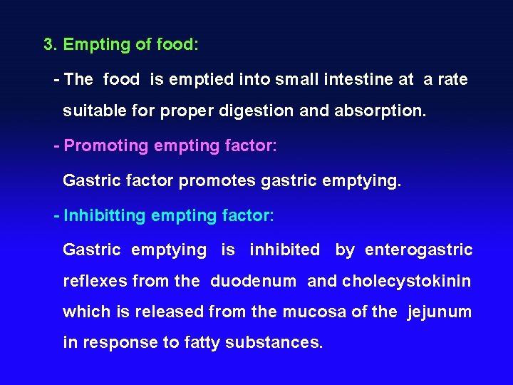 3. Empting of food: - The food is emptied into small intestine at a