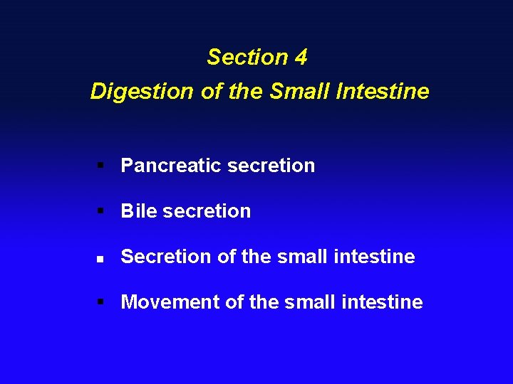 Section 4 Digestion of the Small Intestine § Pancreatic secretion § Bile secretion n