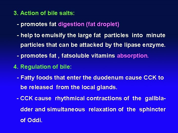 3. Action of bile salts: - promotes fat digestion (fat droplet) - help to