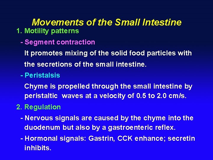 Movements of the Small Intestine 1. Motility patterns - Segment contraction It promotes mixing