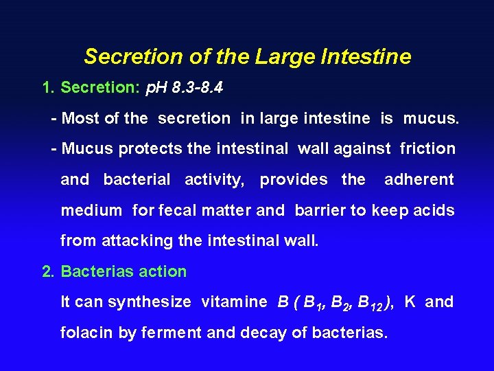 Secretion of the Large Intestine 1. Secretion: p. H 8. 3 -8. 4 -