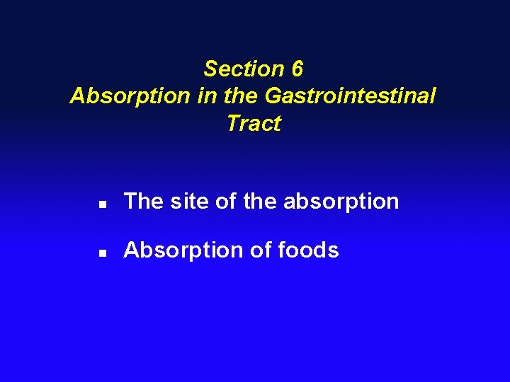 Section 6 Absorption in the Gastrointestinal Tract n The site of the absorption n