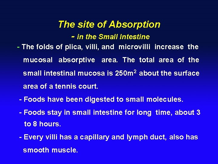 The site of Absorption - in the Small Intestine - The folds of plica,