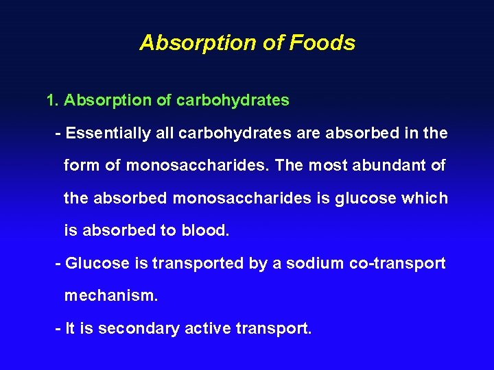 Absorption of Foods 1. Absorption of carbohydrates - Essentially all carbohydrates are absorbed in