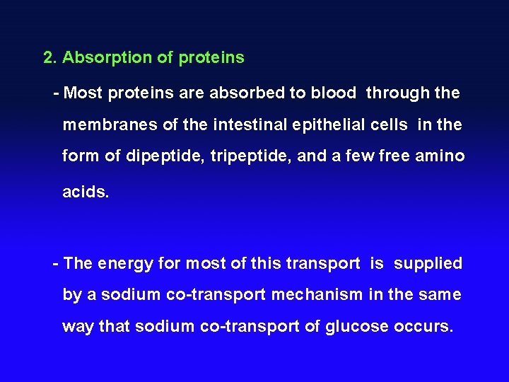 2. Absorption of proteins - Most proteins are absorbed to blood through the membranes