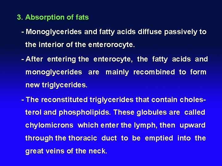 3. Absorption of fats - Monoglycerides and fatty acids diffuse passively to the interior