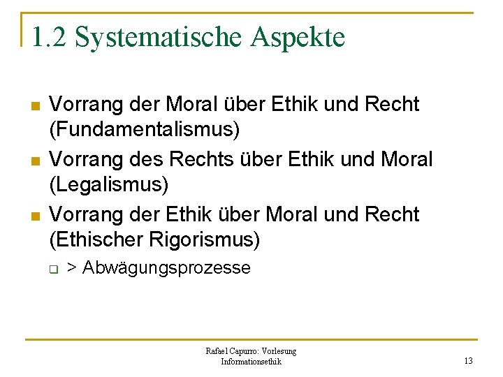 1. 2 Systematische Aspekte n n n Vorrang der Moral über Ethik und Recht